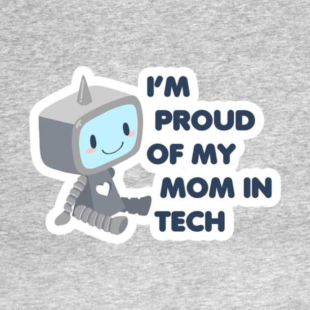 Proud of My Mom in Tech Robot Blue by Sleepypandie